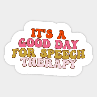 It's A Good Day For Speech Therapy Speech Pathologist SLP Sticker